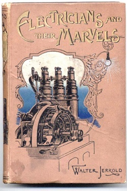Book cover Electricians and Their Marvels, 1904